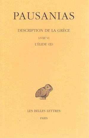 Cover for Pausanias · Description De La Grèce: Tome Vi : Livre Vi. L'elide (Ii). (Collection Des Universites De France Serie Grecque) (French Edition) (Paperback Book) [French edition] (2002)