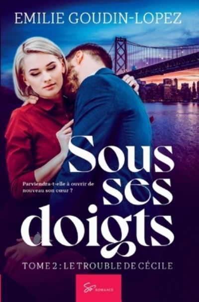 Cover for Emilie Goudin-Lopez · Sous ses doigts - Tome 2 (Paperback Book) (2020)