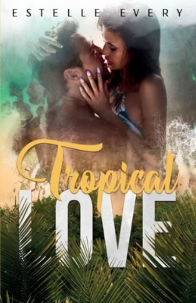 Cover for Estelle Every · Tropical Love (Paperback Book) (2021)