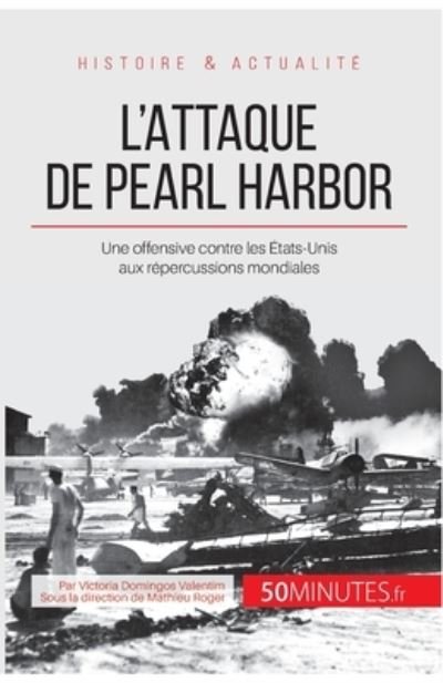 L'attaque de Pearl Harbor - Victoria Domingos Valentim - Boeken - 50Minutes.fr - 9782806256010 - 1 juli 2014