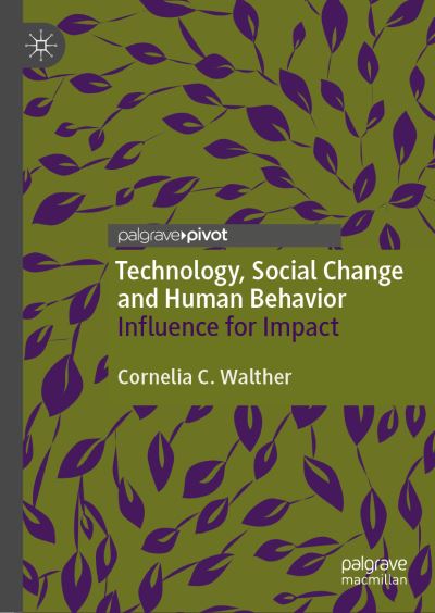 Cover for Cornelia C. Walther · Technology, Social Change and Human Behavior: Influence for Impact (Hardcover Book) [1st ed. 2021 edition] (2021)