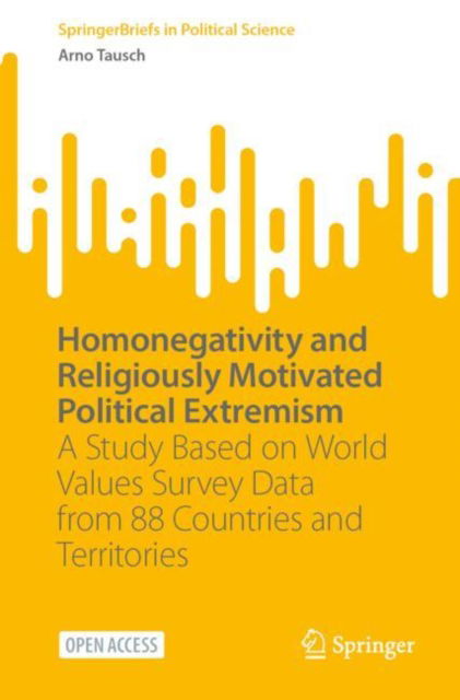 Cover for Arno Tausch · Homonegativity and Religiously Motivated Political Extremism: A Study Based on World Values Survey Data from 88 Countries and Territories - SpringerBriefs in Political Science (Paperback Book) [2025 edition] (2024)