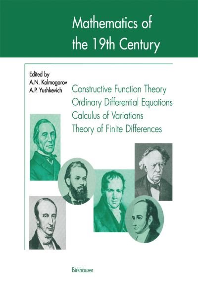 Cover for A N Kolmogorov · Mathematics of the 19th Century: Function Theory According to Chebyshev Ordinary Differential Equations Calculus of Variations Theory of Finite Differences (Taschenbuch) [Softcover reprint of the original 1st ed. 1998 edition] (2012)