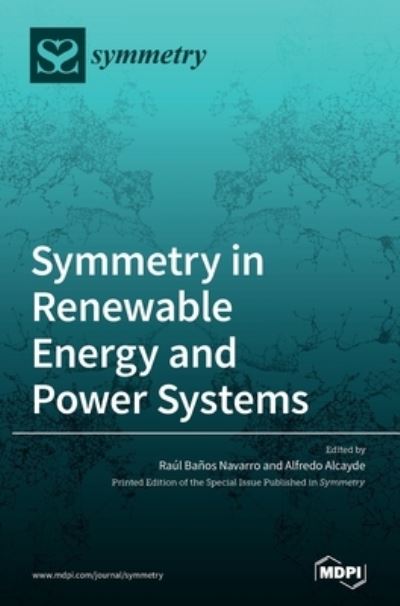 Cover for Raul Banos Navarro · Symmetry in Renewable Energy and Power Systems (Hardcover Book) (2021)