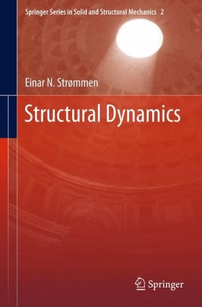 Cover for Einar N. Strommen · Structural Dynamics - Springer Series in Solid and Structural Mechanics (Gebundenes Buch) [2014 edition] (2013)