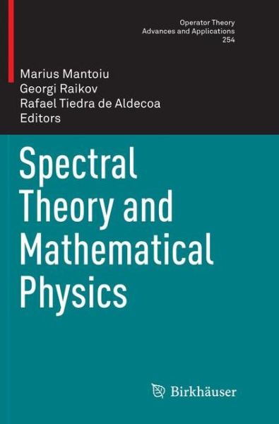 Cover for Spectral Theory and Mathematical Physics - Operator Theory: Advances and Applications (Paperback Book) [Softcover reprint of the original 1st ed. 2016 edition] (2018)