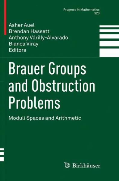 Cover for Brauer Groups and Obstruction Problems: Moduli Spaces and Arithmetic - Progress in Mathematics (Paperback Book) [Softcover reprint of the original 1st ed. 2017 edition] (2018)