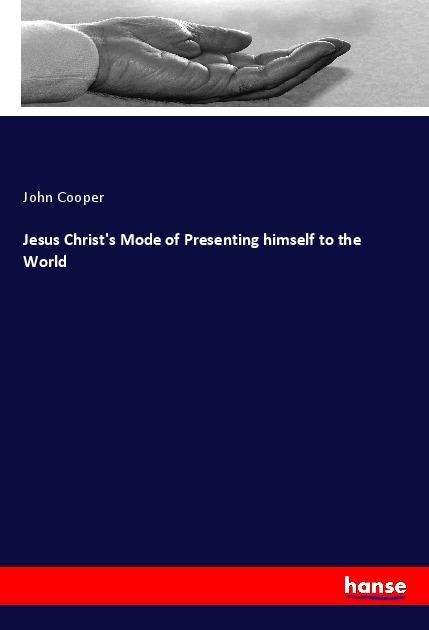 Cover for Cooper · Jesus Christ's Mode of Presentin (Bok)