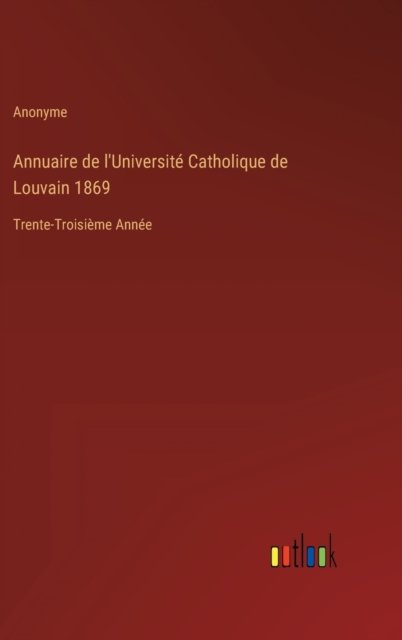 Cover for Anonyme · Annuaire de l'Université Catholique de Louvain 1869 (Hardcover bog) (2022)