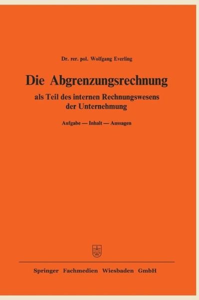 Cover for Wolfgang Everling · Die Abgrenzungsrechnung: ALS Teil Des Internen Rechnungswesens Der Unternehmung. Aufgabe -- Inhalt -- Aussagen (Paperback Book) [1977 edition] (1977)