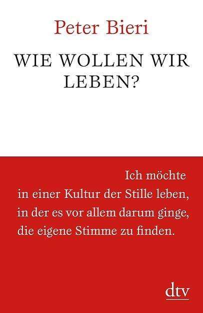 Cover for Peter Bieri · Wie wollen wir leben? (Paperback Book) (2013)