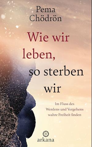 Cover for Pema Chödrön · Wie wir leben, so sterben wir (Book) (2023)