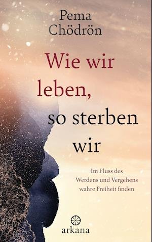 Cover for Pema Chödrön · Wie wir leben, so sterben wir (Bog) (2023)