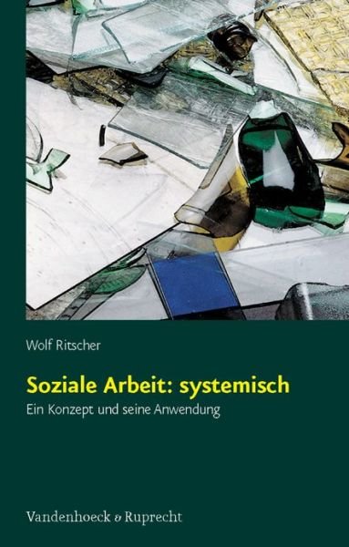 Cover for Wolf Ritscher · Soziale Arbeit: Systemisch: Ein Konzept Und Seine Anwendung (Paperback Book) (2007)