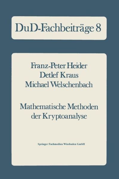 Cover for Franz-Peter Heider · Mathematische Methoden Der Kryptoanalyse - Dud-Fachbeitrage (Paperback Book) [1985 edition] (1985)