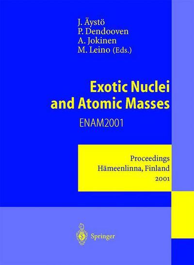 Cover for Exotic Nuclei and Atomic Masses: Proceedings of the Third International Conference on Exotic Nuclei and Atomic Masses ENAM 2001 Hameenlinna, Finland, 2-7 July 2001 (Hardcover Book) [2003 edition] (2003)
