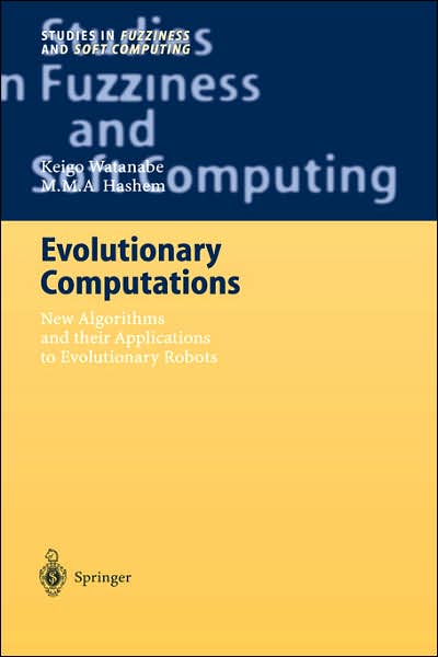 Cover for Keigo Watanabe · Evolutionary Computations: New Algorithms and their Applications to Evolutionary Robots - Studies in Fuzziness and Soft Computing (Innbunden bok) [2004 edition] (2004)