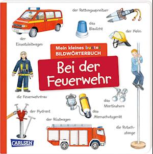 Mein kleines buntes Bildwörterbuch: Bei der Feuerwehr - Gisela Fuhrmann - Kirjat - Carlsen - 9783551173010 - torstai 29. kesäkuuta 2023