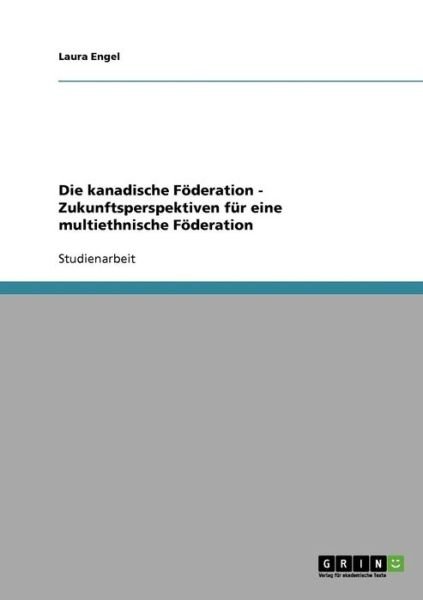 Cover for Engel · Die kanadische Föderation - Zukun (Bok) [German edition] (2013)