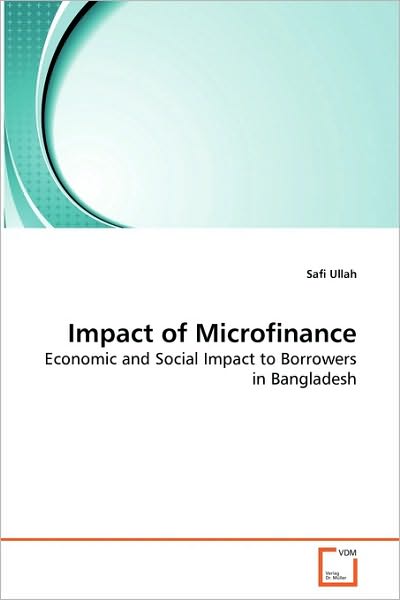 Cover for Md. Safiullah · Impact of Microfinance: Economic and Social Impact to Borrowers in Bangladesh (Paperback Book) (2010)