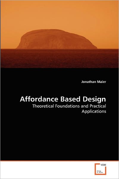 Cover for Jonathan Maier · Affordance Based Design: Theoretical Foundations and Practical Applications (Paperback Book) (2011)