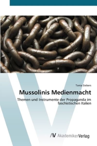 Cover for Siebers · Mussolinis Medienmacht (Bog) (2012)