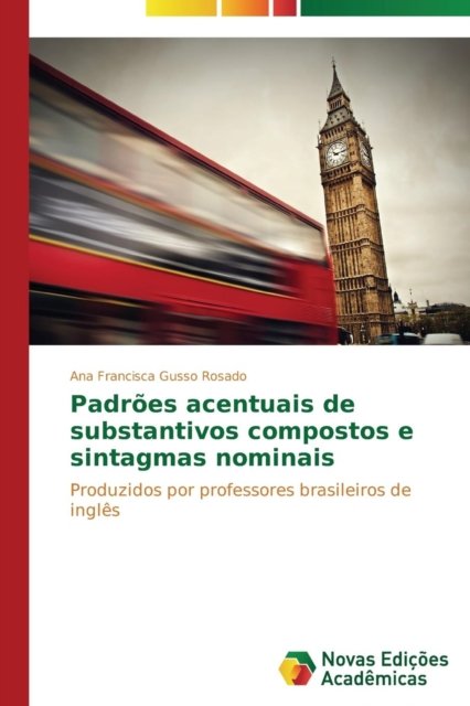 Cover for Gusso Rosado Ana Francisca · Padroes Acentuais De Substantivos Compostos E Sintagmas Nominais (Paperback Book) (2015)