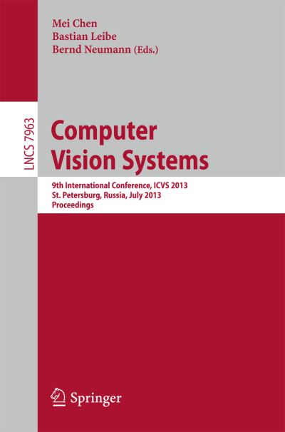 Cover for Mei Chen · Computer Vision Systems: 9th International Conference, Icvs 2013, Sdt. Petersburg, Russia, July 16-18, 2013. Proceedings - Lecture Notes in Computer Science / Theoretical Computer Science and General Issues (Paperback Book) (2013)