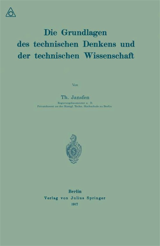 Cover for Th Janssen · Die Grundlagen Des Technischen Denkens Und Der Technischen Wissenschaft (Paperback Bog) [1917 edition] (1917)