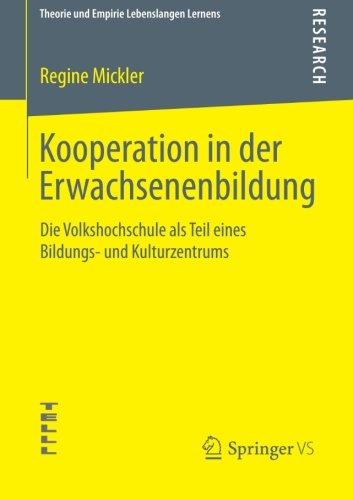 Cover for Regine Mickler · Kooperation in Der Erwachsenenbildung: Die Volkshochschule ALS Teil Eines Bildungs- Und Kulturzentrums - Theorie Und Empirie Lebenslangen Lernens (Paperback Book) [2013 edition] (2013)