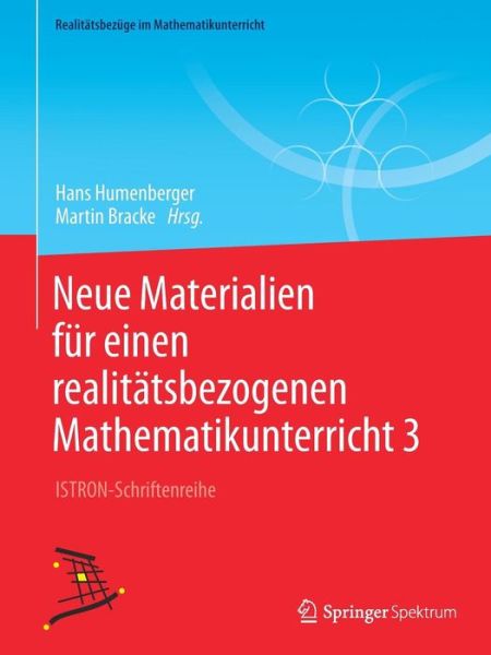 Cover for Neue Materialien Fur Einen Realitatsbezogenen Mathematikunterricht 3: Istron-Schriftenreihe - Realitatsbezuge Im Mathematikunterricht (Paperback Book) [1. Aufl. 2017 edition] (2016)