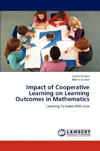 Cover for Meena Kumari · Impact of Cooperative Learning on Learning Outcomes in Mathematics: Learning to Learn with Love (Paperback Book) (2012)