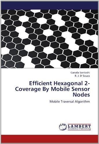 R. J. D' Souza · Efficient Hexagonal 2-coverage by Mobile Sensor Nodes: Mobile Traversal Algorithm (Paperback Book) (2012)