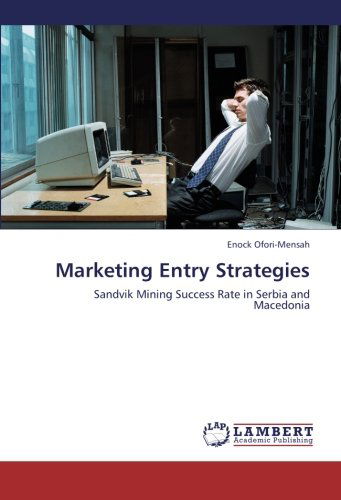 Cover for Enock Ofori-mensah · Marketing Entry Strategies: Sandvik Mining Success Rate in Serbia and Macedonia (Paperback Book) (2012)
