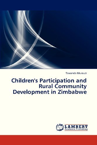 Children's Participation and Rural Community Development in Zimbabwe - Tawanda Murauzi - Books - LAP LAMBERT Academic Publishing - 9783659323010 - January 26, 2013