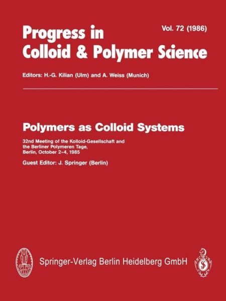 Cover for J Springer · Polymers as Colloid Systems: 32nd Meeting of the Kolloid-Gesellschaft and the Berliner Polymeren Tage, Berlin, October 2-4, 1985 - Progress in Colloid and Polymer Science (Paperback Book) [Softcover reprint of the original 1st ed. 1985 edition] (2014)