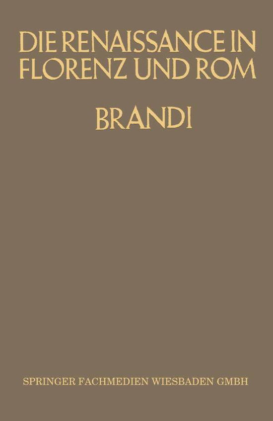 Cover for Karl Brandi · Die Renaissance in Florenz Und ROM: Acht Vortrage (Paperback Book) [7th 7. Aufl. 1927. Softcover Reprint of the Origin edition] (1927)