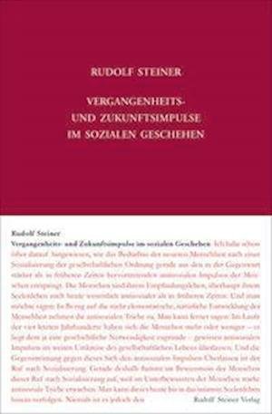 Vergangenheits- und Zukunftsimpulse im sozialen Geschehen - Rudolf Steiner - Books - Steiner Verlag, Dornach - 9783727419010 - October 26, 2021