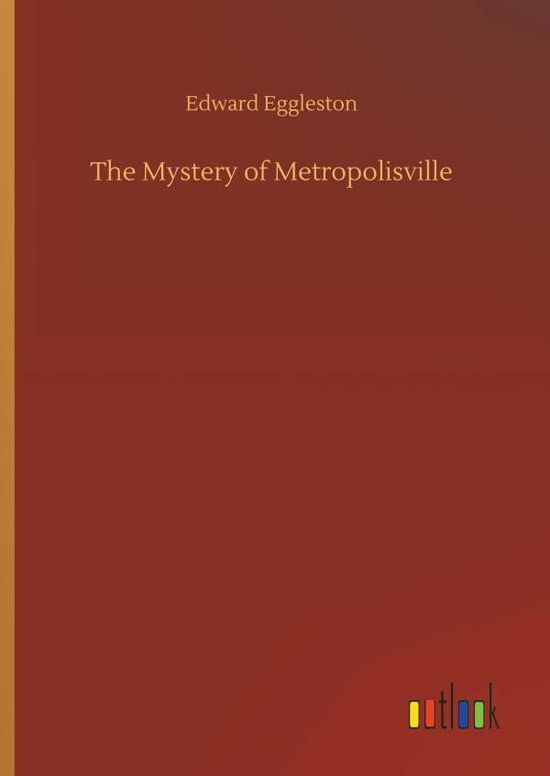 Cover for Edward Eggleston · The Mystery of Metropolisville (Hardcover Book) (2018)