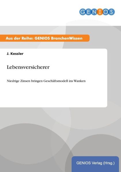 Cover for J Kessler · Lebensversicherer: Niedrige Zinsen bringen Geschaftsmodell ins Wanken (Paperback Book) (2015)