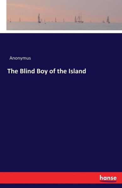 Cover for Anonymus · The Blind Boy of the Island (Paperback Book) (2016)