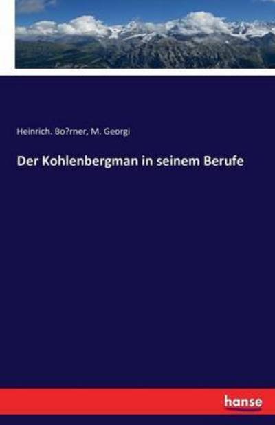 Cover for Borner · Der Kohlenbergman in seinem Beru (Book) (2016)