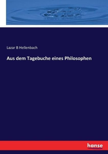 Cover for Lazar B Hellenbach · Aus dem Tagebuche eines Philosophen (Paperback Bog) (2017)