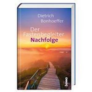 Cover for Dietrich Bonhoeffer · Der Fastenbegleiter - Nachfolge (Inbunden Bok) (2022)