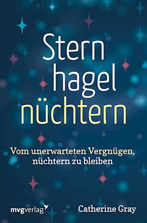 Sternhagelnüchtern - Catherine Gray - Books - MVG Moderne Vlgs. Ges. - 9783747404010 - April 19, 2022