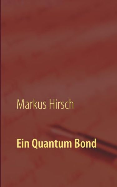 Cover for Markus Hirsch · Ein Quantum Bond: Die Sean Connery- und Daniel Craig-Jahre der Filmserie (Paperback Book) (2020)