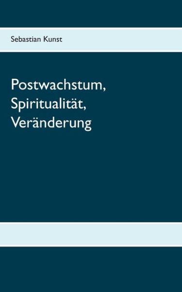 Cover for Kunst · Postwachstum, Spiritualität, Verä (Book) (2020)