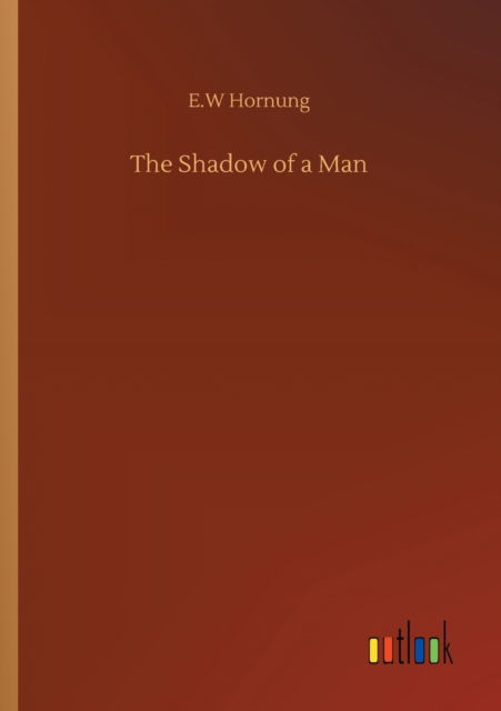 Cover for E W Hornung · The Shadow of a Man (Paperback Bog) (2020)