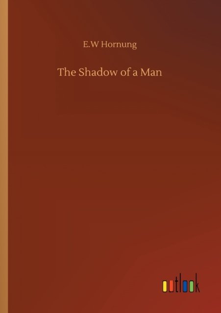 Cover for E W Hornung · The Shadow of a Man (Paperback Book) (2020)