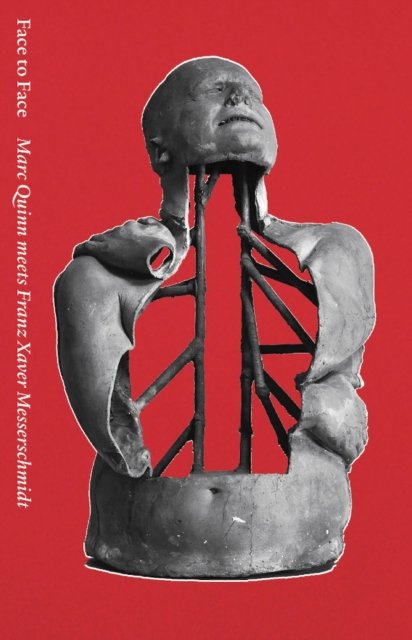 Cover for Face to Face: Marc Quinn meets Franz Xaver Messerschmidt (Paperback Book) (2022)